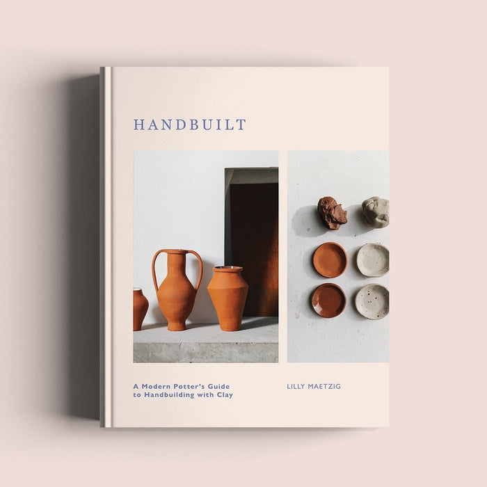 Handbuilt: a Modern potter's guide to handbuilding with clay by Mae Ceramics