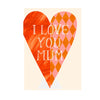 I Love You Mum Heart | Hadley Paper Goods | Shop Fodder