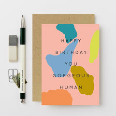 Happy Birthday Gorgeous Human Card